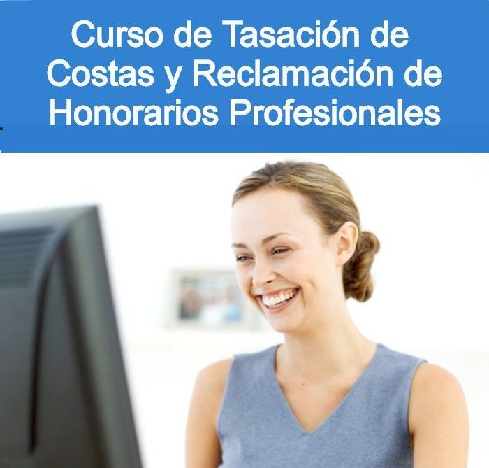 Curso de Tasación de Costas Curso online de Tasación de costas y reclamación de honorarios profesionales